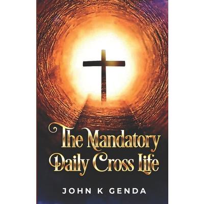 The Mandatory Daily Cross Life