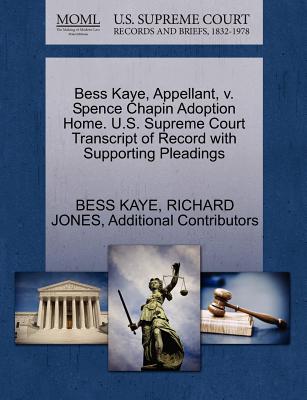 Bess Kaye, Appellant, V. Spence Chapin Adoption Home. U.S. Supreme Court Transcript of Record with Supporting Pleadings