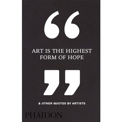 Art Is the Highest Form of Hope & Other Quotes by Artists | 拾書所