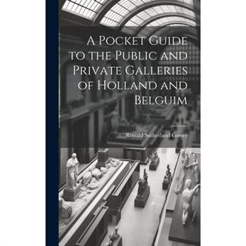 A Pocket Guide to the Public and Private Galleries of Holland and Belguim
