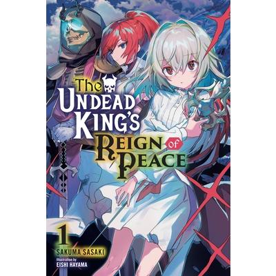 The Undead King’s Reign of Peace, Vol. 1 (Light Novel)