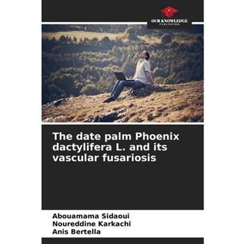 The date palm Phoenix dactylifera L. and its vascular fusariosis