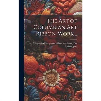 The art of Columbian art Ribbon-work ..
