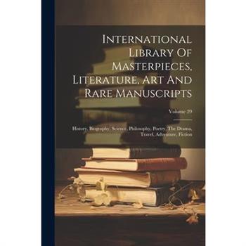 International Library Of Masterpieces, Literature, Art And Rare Manuscripts