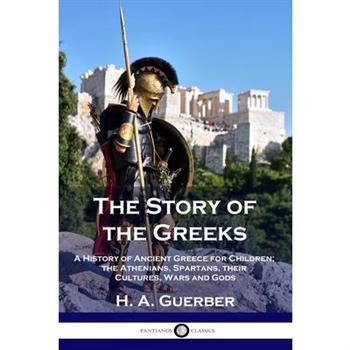 The Story of the GreeksTheStory of the GreeksA History of Ancient Greece for Children; the