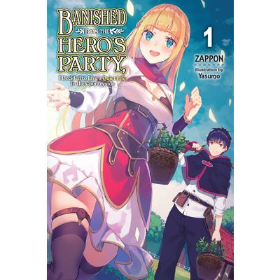 Banished from the Hero’s Party, I Decided to Live a Quiet Life in the Countryside, Vol. 1 (Light Novel)