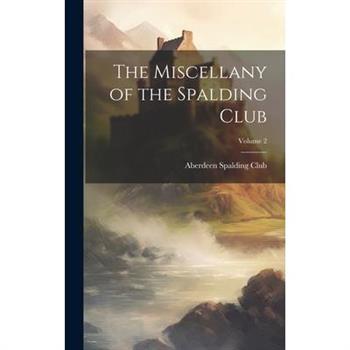 The Miscellany of the Spalding Club; Volume 2