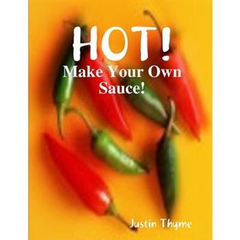 HOT! - Make Your Own Sauce!