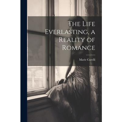 The Life Everlasting, a Reality of Romance | 拾書所