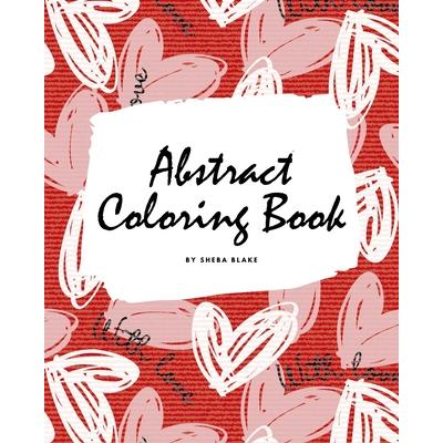 Valentine’s Day Abstract Coloring Book for Teens and Young Adults (8x10 Coloring Book / Activity Book)