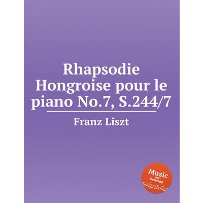 Rhapsodie Hongroise pour le piano No.7, S.244/7. Hungarian Rhapsody