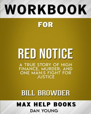 Workbook for Red NoticeA True Story of High Finance Murder and One Man’s Fight for Justi