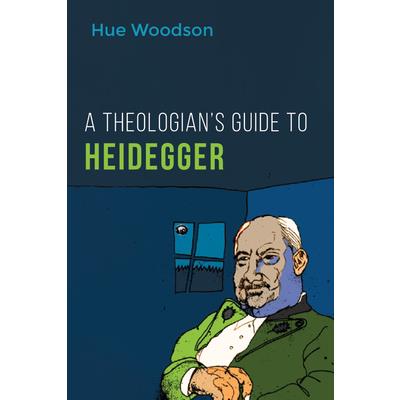 A Theologian’s Guide to Heidegger