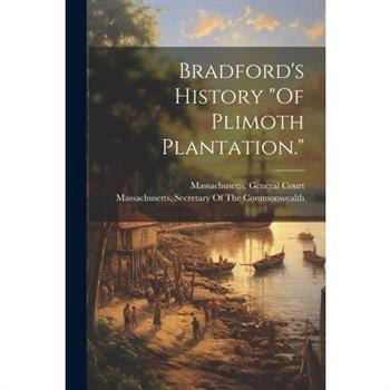 Bradford’s History Of Plimoth Plantation.