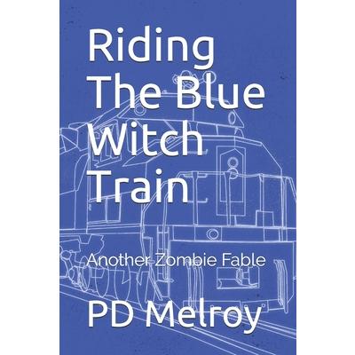Riding The Blue Witch TrainAnother Zombie Fable