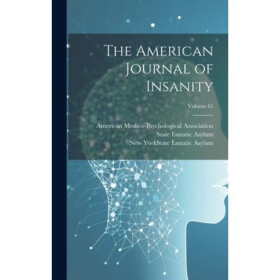 The American Journal of Insanity; Volume 61－金石堂