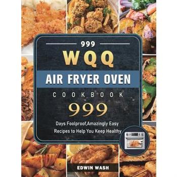 999 WQQ Air Fryer Oven Cookbook