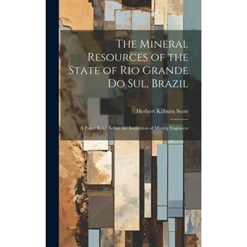 The Mineral Resources of the State of Rio Grande Do Sul, Brazil