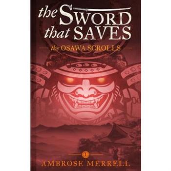 The Sword That SavesTheSword That SavesThe Osawa Scrolls