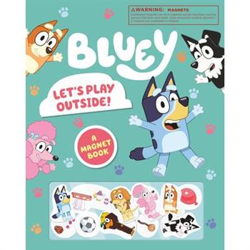 Bluey: Let’s Play Outside!: A Magnet Book