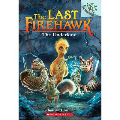 The Underland: A Branches Book (the Last Firehawk #11)