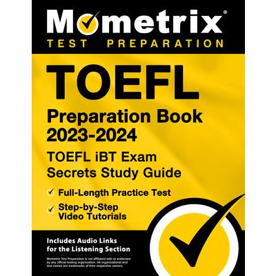 TOEFL Preparation Book 2023-2024 - TOEFL iBT Exam Secrets Study  Guide