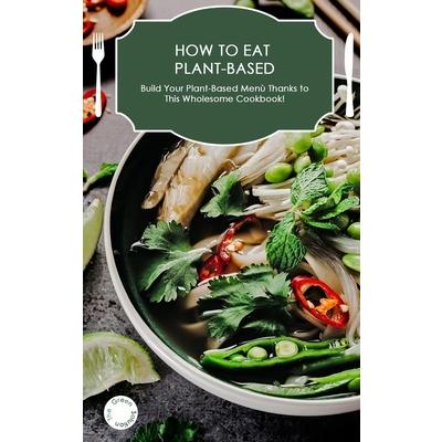 How to Eat Plant-Based