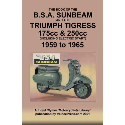 BOOK OF THE BSA SUNBEAM & TRIUMPH TIGRESS 175cc & 250cc SCOOTERS 1959 TO 1965 | 拾書所