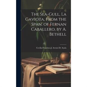 The Sea-Gull, La Gaviota, From the Span. of Fernan Caballero, by A. Bethell