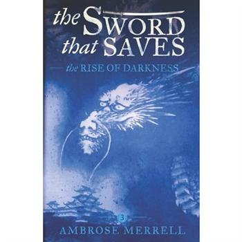 The Sword That SavesTheSword That SavesThe Rise of Darkness