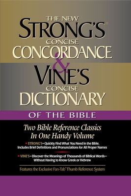 Strong’s Concise Concordance and Vine’s Concise Dictionary of the Bible