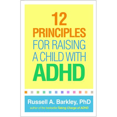 12 Principles for Raising a Child with ADHD