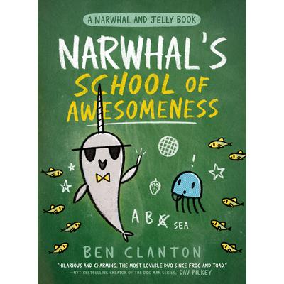 Narwhal’s School of Awesomeness (a Narwhal and Jelly Book #6)