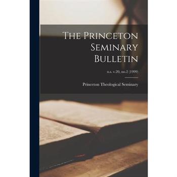 The Princeton Seminary Bulletin; n.s. v.20, no.2 (1999)