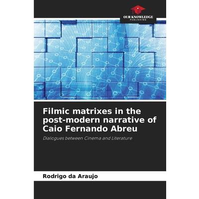 Filmic matrixes in the post-modern narrative of Caio Fernando Abreu | 拾書所