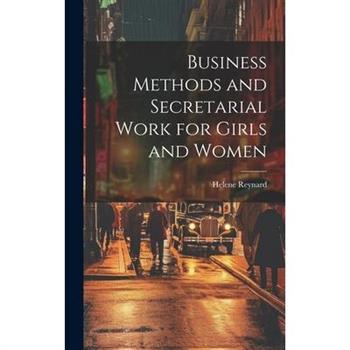 Business Methods and Secretarial Work for Girls and Women