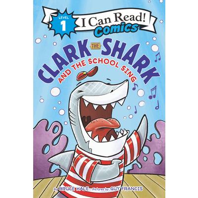 Clark the Shark and the School Sing (I Can Read Comics Level 1)