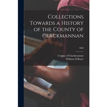 Collections Towards a History of the County of Clackmannan; 1868