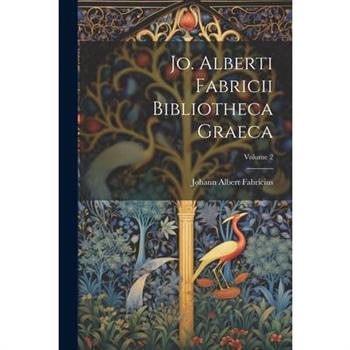 Jo. Alberti Fabricii Bibliotheca Graeca; Volume 2