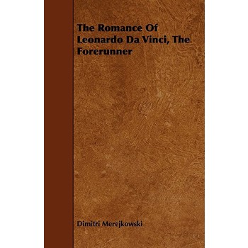 The Romance of Leonardo Da Vinci, the Forerunner