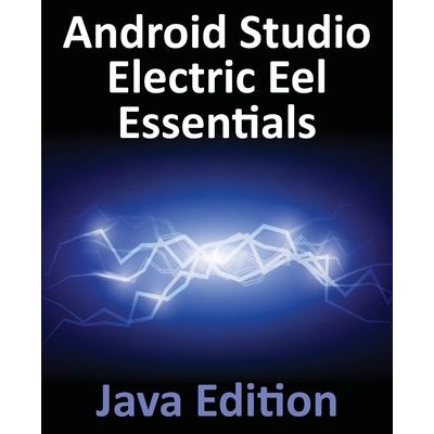 Android Studio Electric Eel Essentials - Java Edition