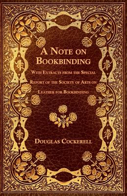 A Note on Bookbinding - With Extracts from the Special Report of the Society of Arts on Leather for Bookbinding | 拾書所