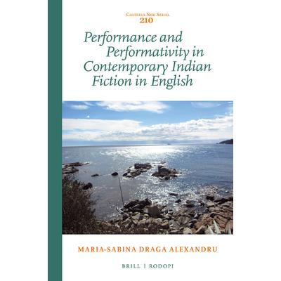 Performance and Performativity in Contemporary Indian Fiction in English