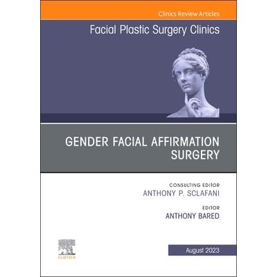 Gender Facial Affirmation Surgery, an Issue of Facial Plastic Surgery Clinics of North America