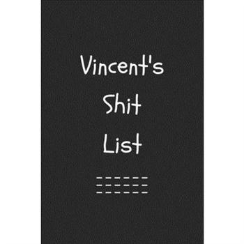Vincent’s Shit List. Funny Lined Notebook to Write In/Gift For Dad/Uncle/Date/Boyfriend/Hu