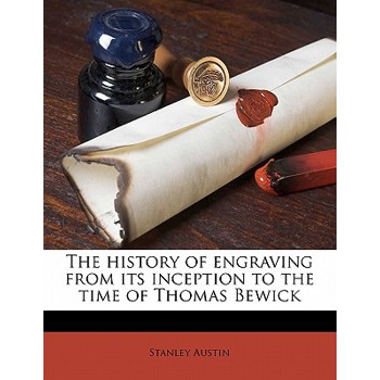 The History of Engraving from Its Inception to the Time of Thomas Bewick