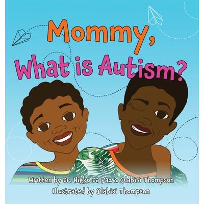 Mommy, What Is Autism?