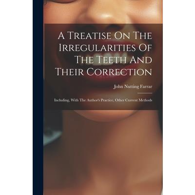 A Treatise On The Irregularities Of The Teeth And Their Correction | 拾書所