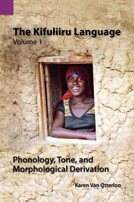 The Kifuliiru Language Vol. 1 Phonology, Tone, and Morphological Derivation | 拾書所