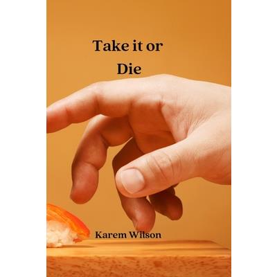 Take it or Die